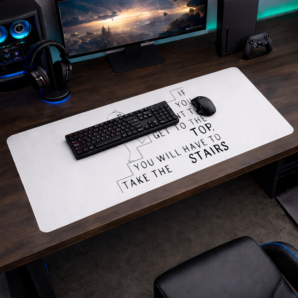 If you want to get to the top, you will have to take the stairs. Mouse Pad