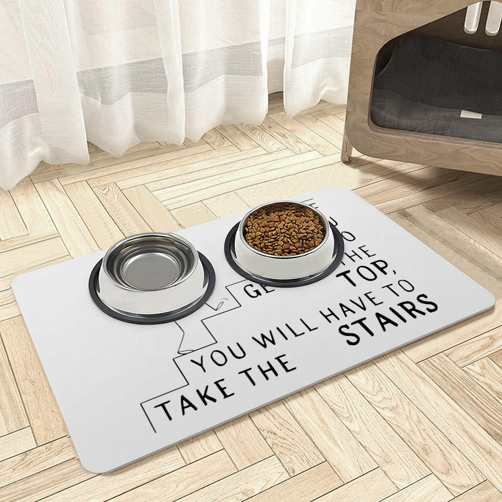 If you want to get to the top, you will have to take the stairs. Pet Feeding Mat