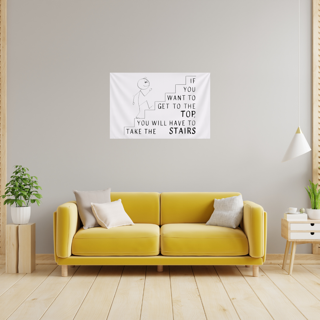 If you want to get to the top, you will have to take the stairs. Wall Tapestry